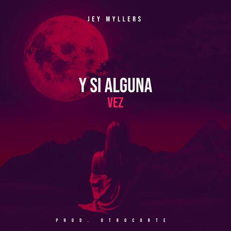 Y SI ALGUNA VEZ | Boomplay Music