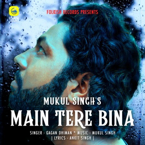 Main Tere Bina ft. Gagan Dhiman | Boomplay Music