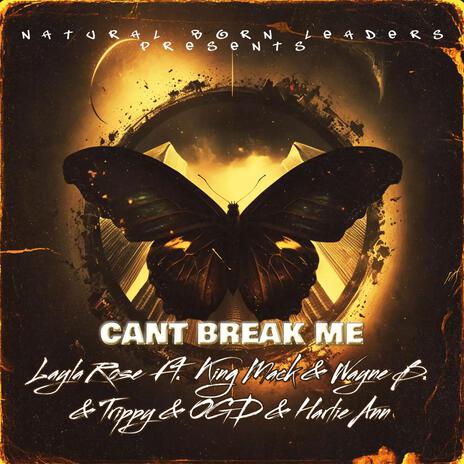 Cant Break Me ft. King Mack, Wayne B., Young Trippy, OGD & Harlie Ann | Boomplay Music