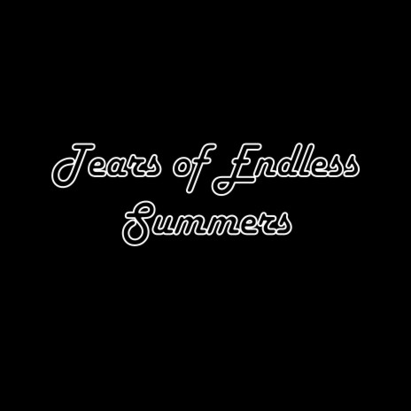 Tears of Endless Summers | Boomplay Music