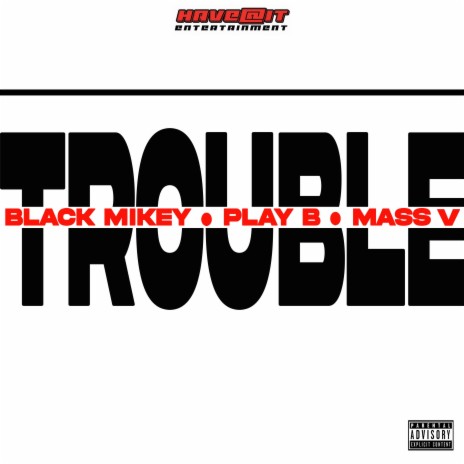 Trouble ft. Play B & Mass V | Boomplay Music