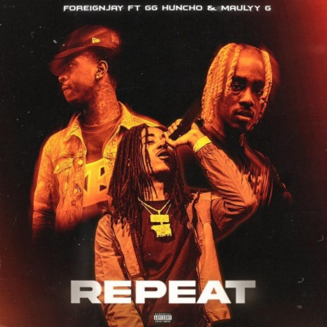 Repeat ft. GG Huncho & Maulyy G | Boomplay Music