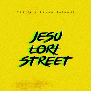 Jesu lori street ft. Lekan salamii lyrics | Boomplay Music