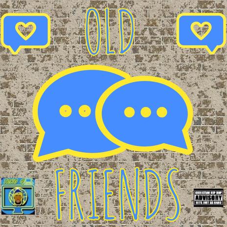 OLD FRIENDS. | Boomplay Music