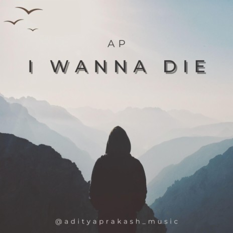 I Wanna Die | Boomplay Music