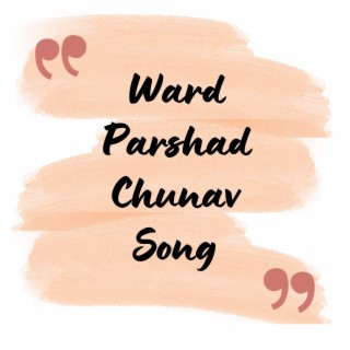 Ward Parshad Chunav Song