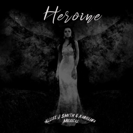 Heroine ft. Alisse J Smith & Karolina | Boomplay Music