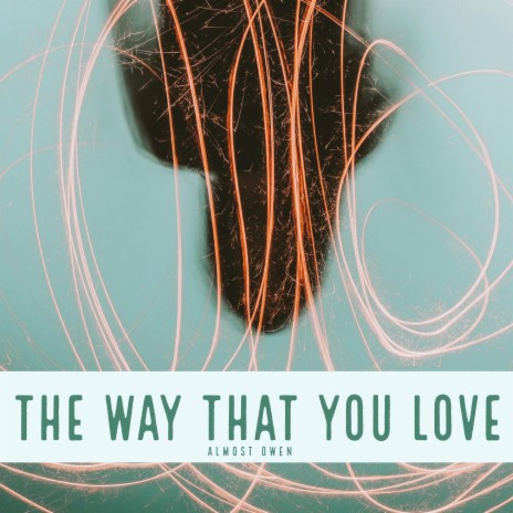 The Way That You Love | Boomplay Music