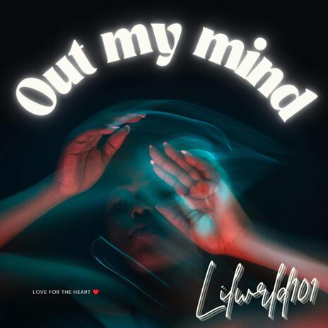 Out my mind | Boomplay Music