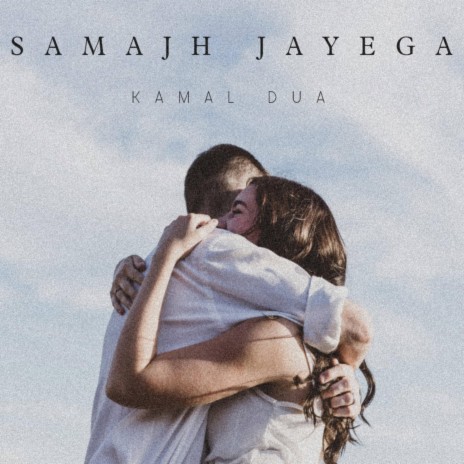 Samajh Jayega | Boomplay Music