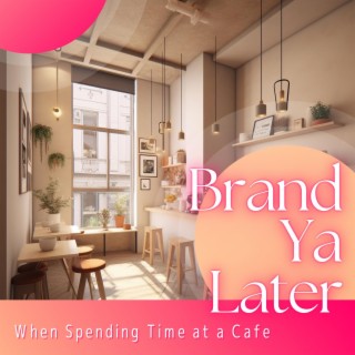 When Spending Time at a Cafe