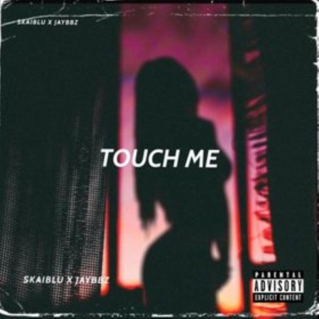 Touch Me ft. Jaybbz