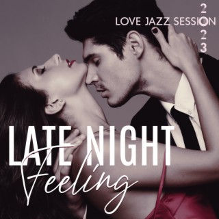 Late Night Feeling: Love Jazz Session 2023, Sensual Ballads Grooves, Essential Sax & Guitar Instrumental BGM for Romantic Mellow