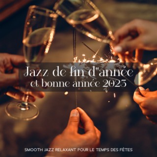 Jazz de fin d'année et bonne année 2023: Smooth Jazz relaxant pour le temps des Fêtes