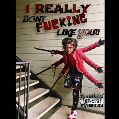 I REALLY DONT FUCKING LIKE YOU!! | Boomplay Music