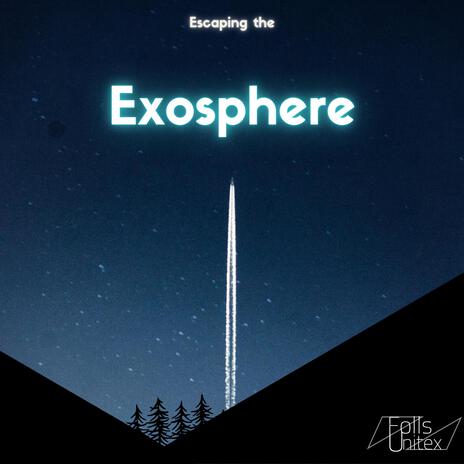 Escaping the Exosphere | Boomplay Music