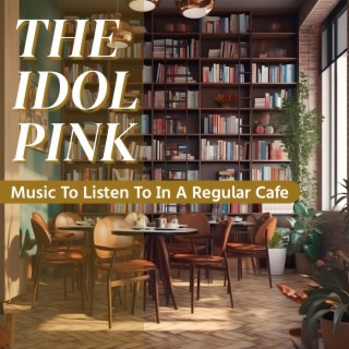 Music to Listen to in a Regular Cafe