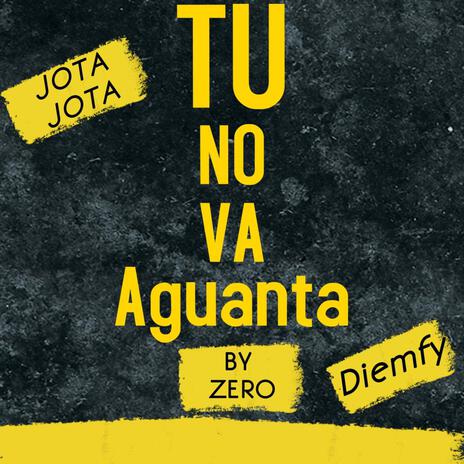 Tu No Va Aguanta ft. Diemfy & Zero | Boomplay Music