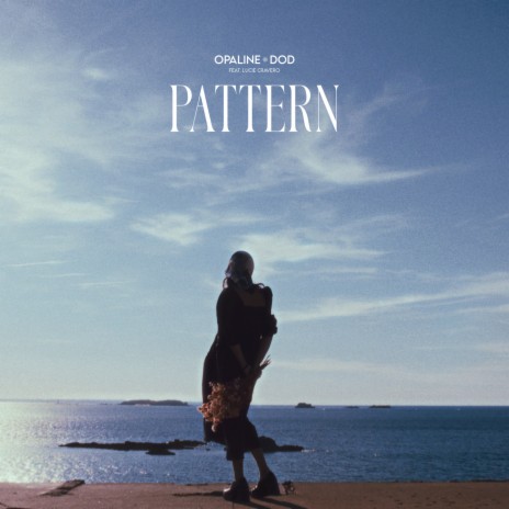 Pattern ft. Opaline & Lucie Cravero | Boomplay Music