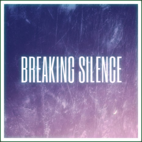 Breaking Silence | Boomplay Music