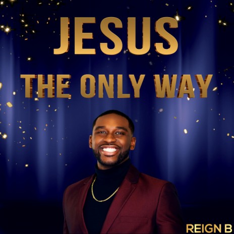JESUS THE ONLY WAY | Boomplay Music