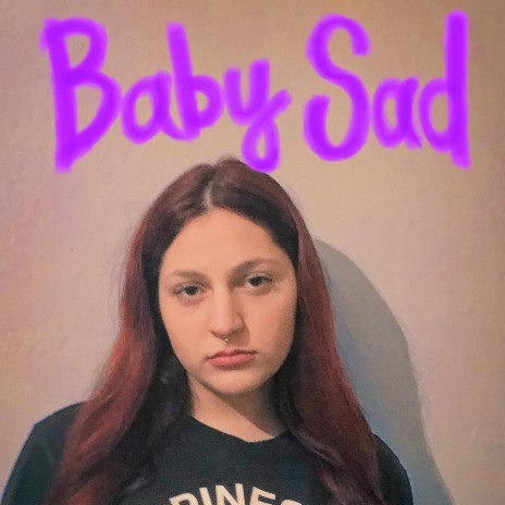 Baby Sad | Boomplay Music