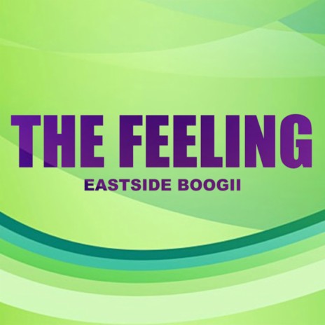 The Feeling (Yup) ft. EastSide Boogii | Boomplay Music