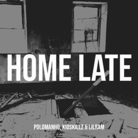 Home Late ft. KidSkillz & LilRam | Boomplay Music