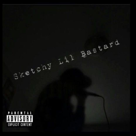 Sketchy Lil Bastard | Boomplay Music