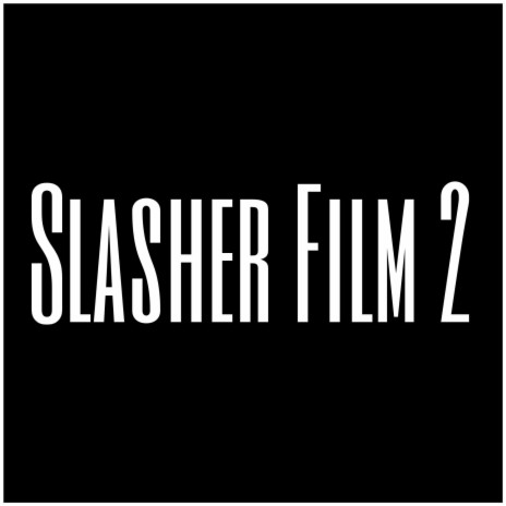 Slasher Film 2 | Boomplay Music