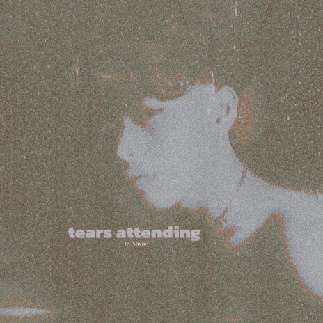 tears attending. | Boomplay Music