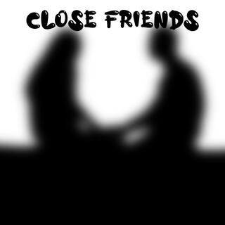 Close Friends