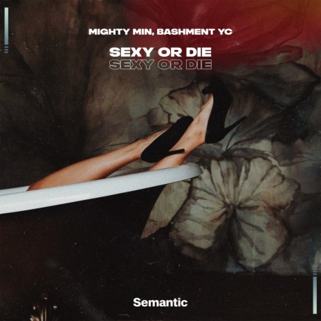 Sexy or Die ft. Mighty Min | Boomplay Music