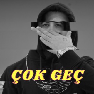 Çok Geç