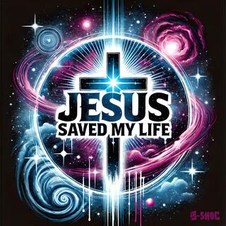 Jesus Saved My Life