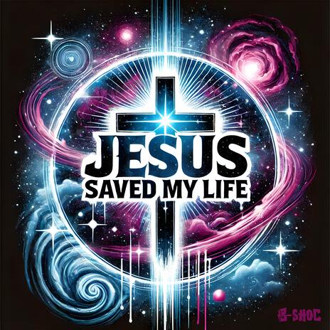 Jesus Saved My Life | Boomplay Music