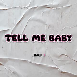 Tell Me Baby