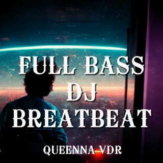 Full Bass Dj Breatbeat