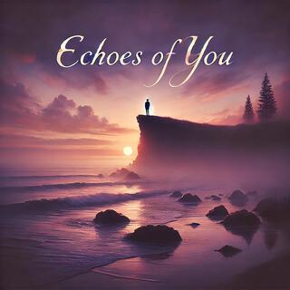 Echoes of You (An emotional, heartfelt album)