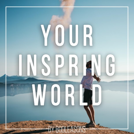 Your Inspiring World