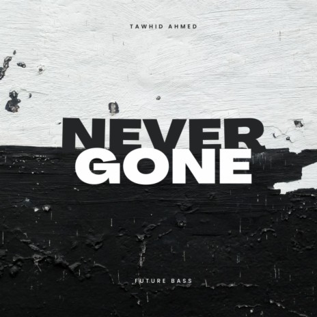 Never Gone | Boomplay Music