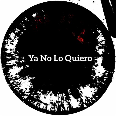 Ya No Lo Quiero | Boomplay Music