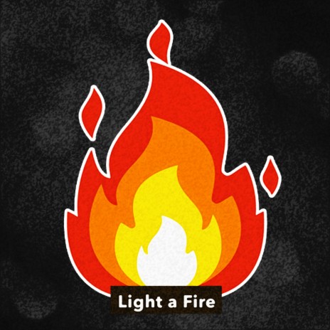 Light a Fire | Boomplay Music