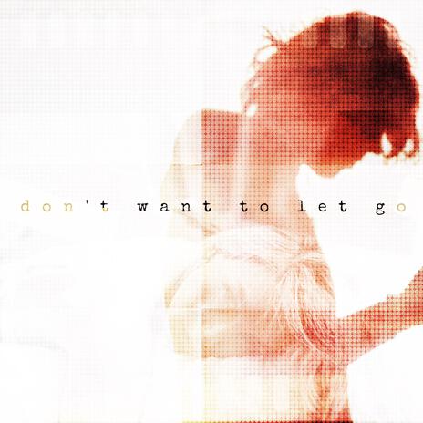 dont want to let go | Boomplay Music