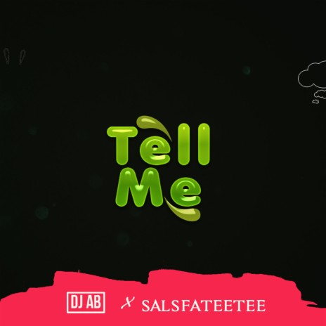 Tell Me ft. Salsfateetee