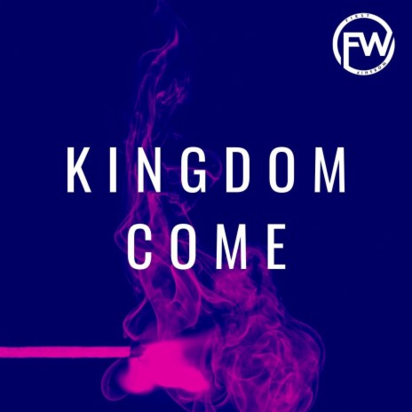 Kingdom Come | Boomplay Music