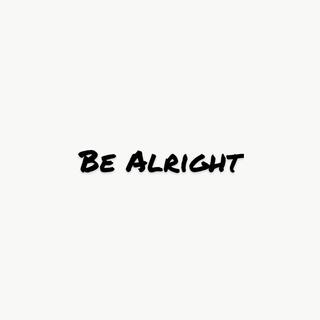 Be Alright