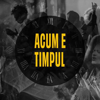 Acum e timpul