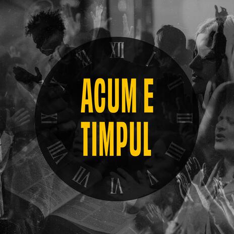 Acum e timpul | Boomplay Music