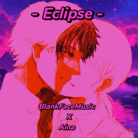 Eclipse (Remix) ft. Aina | Boomplay Music